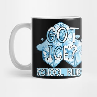 Funny Got Ice School Nurse Saying Tshirt Mug